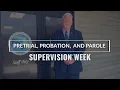 PRETRIAL PROBATION AND PAROLE SUPERVISION WEEK