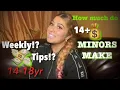 How much MONEY DO I MAKE AS A MINOR 14 15 16 17 CAN I ACCEPT TIPS