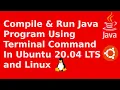 How to compile and run Java program using terminal command on Ubuntu 20 04 LTS Linux