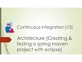 Continuous Integration 12 - Architecture Creating testing a spring maven project with eclipse