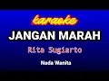 JANGAN MARAH Karaoke-Rita Sugiarto