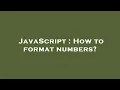 JavaScript How to format numbers