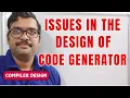 Issues in Code Generator Design Explained Simply Code Generator Design Issues Compiler Design