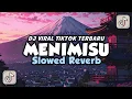 Download Lagu DJ MENIMISU SLOWED REVERB MENGKANE COCOK BUAT SANTAY || VIRAL TIKTOK TERBARU 2025 🤤