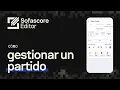 Sofascore Editor tutorial Como gestionar un partido