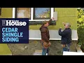 How to Install Cedar Shingle Siding This Old House
