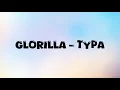 Download Lagu GLORILLA - TYPA ( LYRICS )