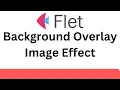 Flet Tutorial - Background Image Overlay Effect