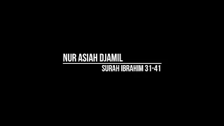 hjh nur asiah jamil surah ibrahim ayat 31 41