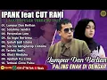 Download Lagu IPANK feat CUT RANI - LUMPUR DAN BERLIAN FULL ALBUM TERBAIK 2025 || LAGU POP MELAYU TERBARU 2025