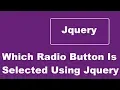Know Which Radio Button Is Selected Using Jquery