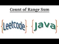 Leetcode Question 327 Count of Range Sum in Java