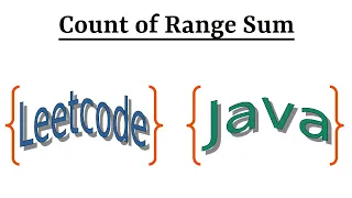 Leetcode Question 327 Count of Range Sum in Java