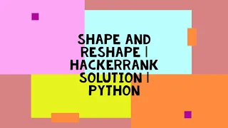SHAPE AND RESHAPE HACKERRANK SOLUTION PYTHON
