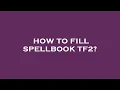 How to fill spellbook tf2