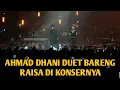 Download Lagu AHMAD DHANI DUET BARENG RAISA DI KONSERNYA
