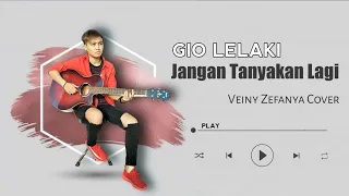 Download GIO LELAKI - JANGAN TANYAKAN LAGI Cover by Veiny Zefanya MP3