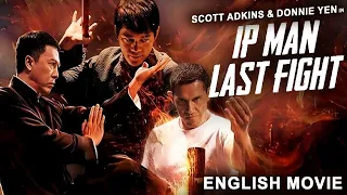 Donnie Yen In IP MAN LAST FIGHT Hollywood Movie Scott Adkins Superhit Full Action English Movie 