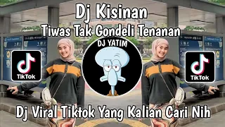 dj tiwas tak gondeli tenanan sayang wes ra kurang kurang dj kisinan mengkane viral tiktok terbaru