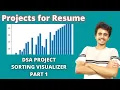 Project 5 DSA project sorting visualizer PART 1 overview projects for resume creative projects