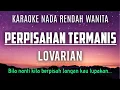 Download Lagu Perpisahan Termanis - Lovarian  Karaoke Nada Rendah Wanita +3  Eb