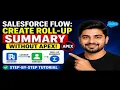 Salesforce Flow Create Roll-Up Summary Without Apex Step-by-Step Tutorial