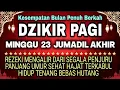 Lagu Dzikir Pagi Pembuka Rezeki Hari Minggu / Doa Pembuka Rezeki Dari Segala Penjuru, Doa Pelunas Hutang