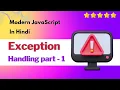 Exception Handling - Part 1 JavaScript Exception Handling in Hindi Best Practices JS try catch