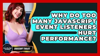 Why Do Too Many JavaScript Event Listeners Hurt Performance - JavaScript Toolkit