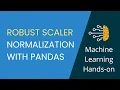 11 Robust Scaler Normalization With Pandas and Scikit-learn