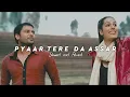 Lagu Pyaar Tere  Da Assar prabh Gill slowed +Reverb