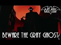 Download Lagu Beware The Gray Ghost - Bat-May
