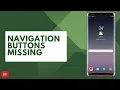 How to bring back missing Navigation buttons such as Home Recent and back buttons on Samsung device