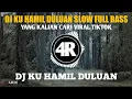 DJ KU HAMIL DULUAN REMIX SLOW FULL BASS  ||VIRAL TIKTOK 2022