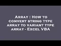 Array How to convert string type array to variant type array - Excel VBA