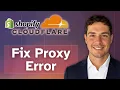 How to Fix Cloudflare Proxy Error in Shopify 2026 Guide