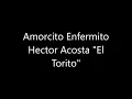 Hector Acosta   Amorcito Enfermito LETRA