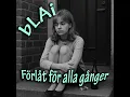 Download Lagu bLAi - Förlåt för alla gånger (60's version)