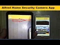 Alfred Security App Alfred Home Security App Using old Smart Mobiles Alfred Security App Review