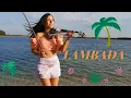 Download Lagu LAMBADA - KAOMA  🇧🇷💃🏻 2021🌴 Violin cover by Agnieszka Flis 🎻🌴
