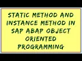 Static Method in SAP ABAP Instance Method in ABAP ABAP Classes and Methods Static VS Instance