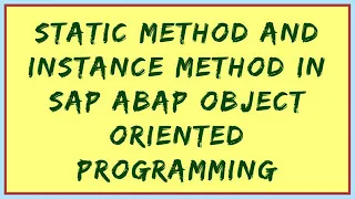 Static Method in SAP ABAP Instance Method in ABAP ABAP Classes and Methods Static VS Instance