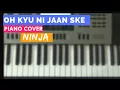 Download Lagu Oh Kyu Ni Jaan Ske || Ninja || Piano Cover || Punjabi Song ||