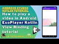 Android ExoPlayer Kotlin 2024 - View Binding Tutorial