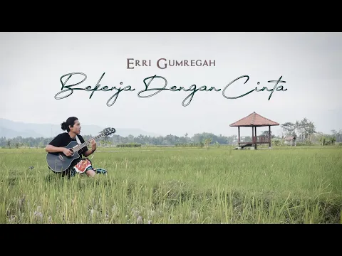 Download MP3 ERRI GUMREGAH - BEKERJA DENGAN CINTA (OFFICIAL MUSIC VIDEO)