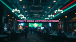 Where Does BetMGM Operate Full State List 2026