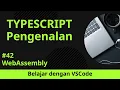 Belajar dengan VSCode Pengenalan TypeScript WebAssembly