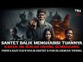 SALAH BESAR SANTET KAKEK INI !TERNYATA SAKTI DAN MEMILIKI KAROMAH TINGKAT TINGGI ! PESUGIHAN RUNTUH