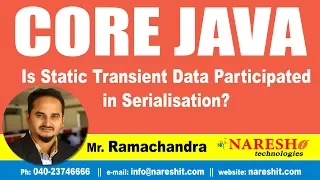 Core Java Tutorial Is Static Transient Data Participated in Serialisation Mr Ramachander