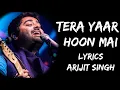 Tera Yaar Hoon Main - Arijit Singh Tube Arijit Singh